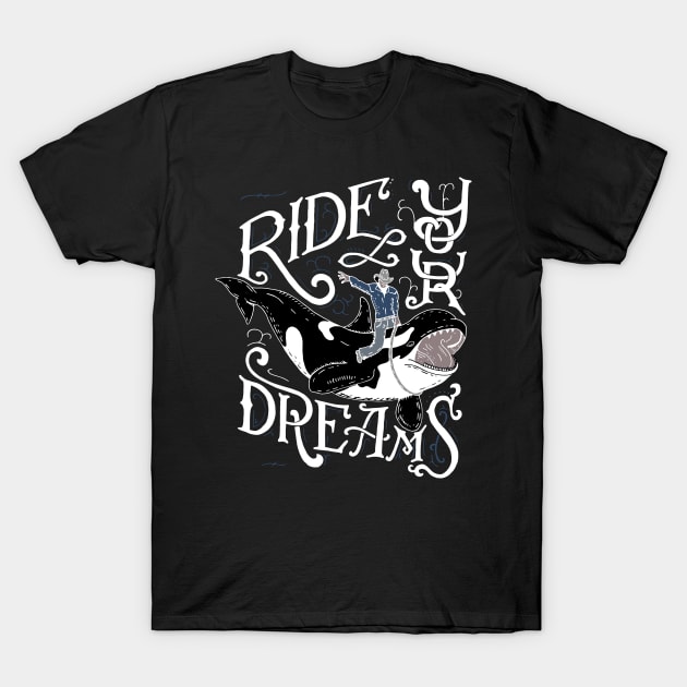 Ride your dream T-Shirt by goshawaf